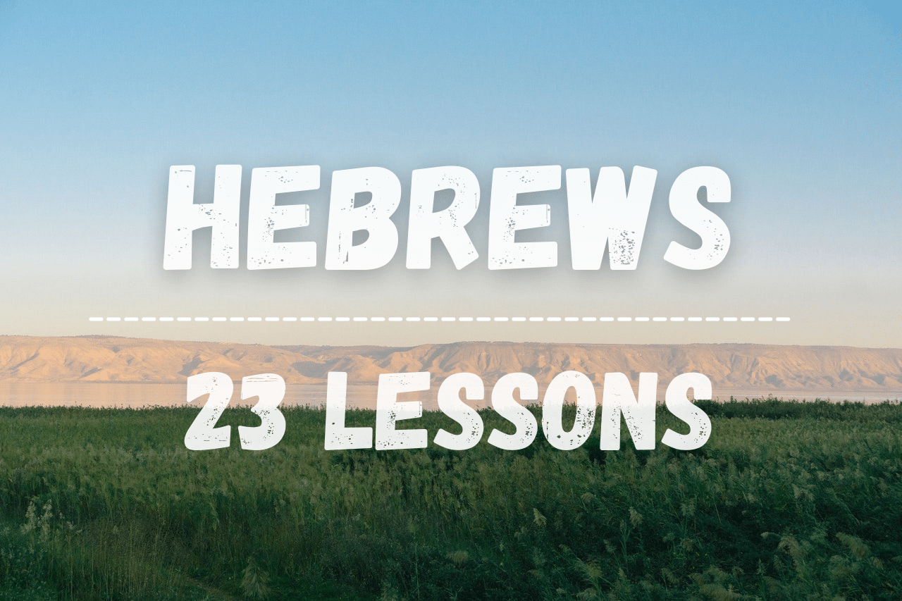 Hebrews Bible Study Guide 23 Verse By Verse Lessons With Questions