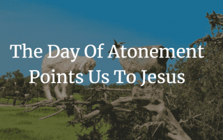 Day of Atonement points us to Jesus