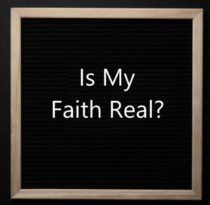 Is my faith real?